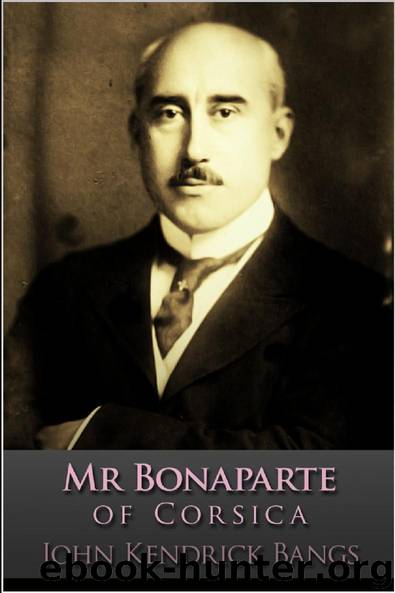 Mr Bonaparte of Corsica by John Kendrick Bangs