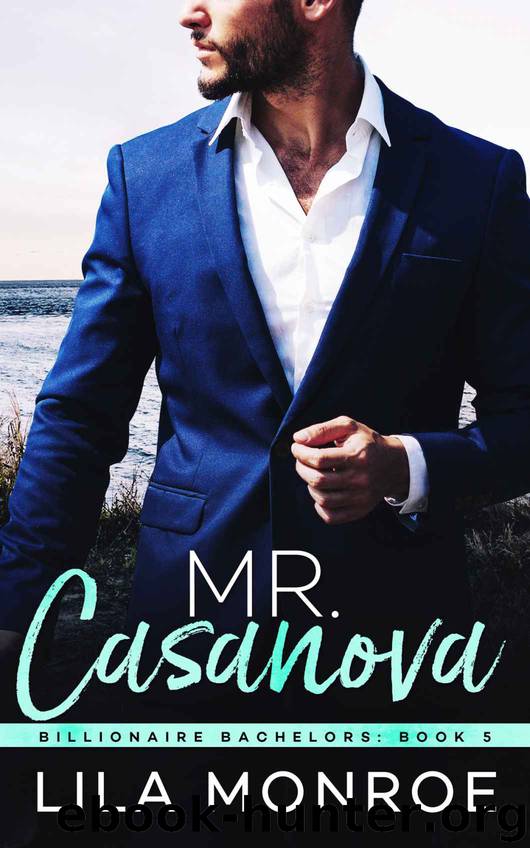 Mr Casanova: Billionaire Bachelors: book five by Monroe Lila