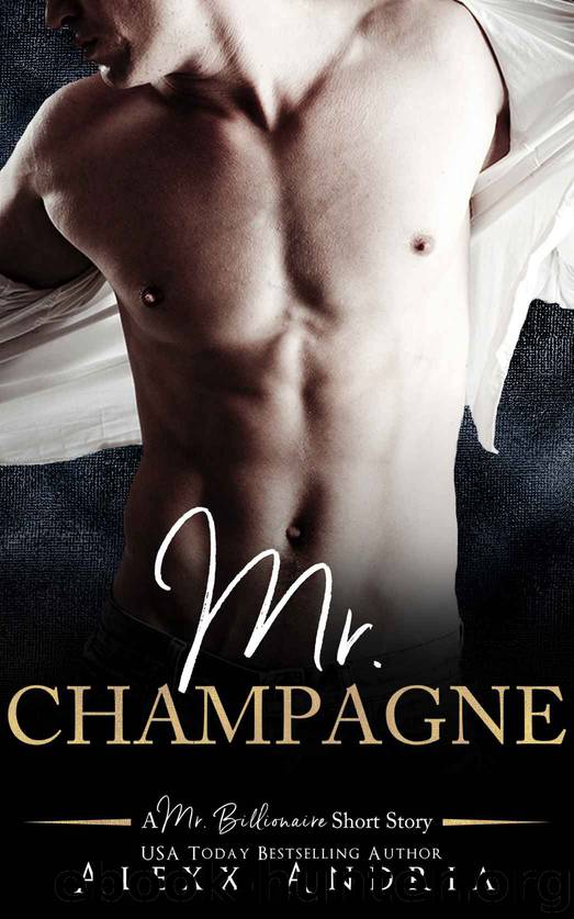 Mr Champagne: A Mr Billionaire Short Story by Andria Alexx & Club Flirt