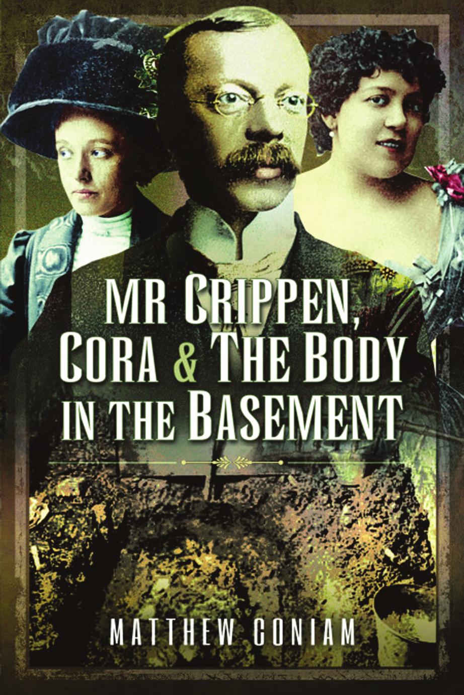 Mr Crippen, Cora and the Body in the Basement by Matthew Coniam