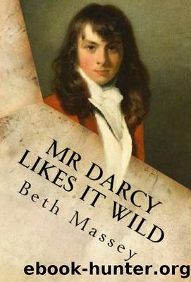 Mr Darcy Likes It Wild: a Pride and Prejudice Diversion by Beth Massey