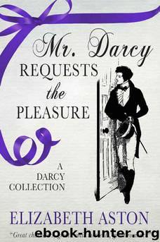 Mr Darcy Requests the Pleasure by Elizabeth Aston