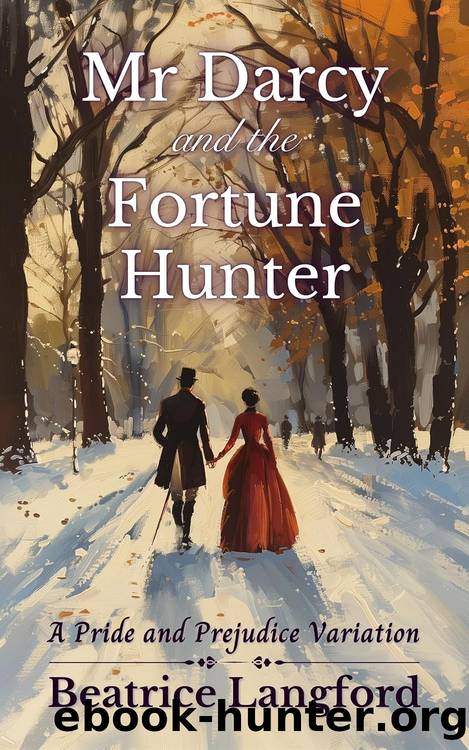 Mr Darcy and the Fortune Hunter: A Pride and Prejudice Variation by Beatrice Langford