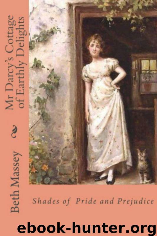 Mr Darcy's Cottage of Earthly Delights: Shades of Pride and Prejudice by Massey Beth