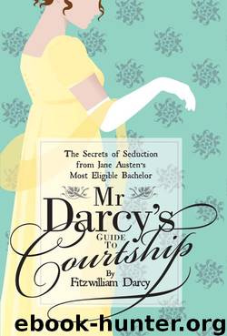 Mr Darcy's Guide to Courtship: The Secrets of Seduction From Jane Austen's Most Eligible Bachelor by Emily Brand