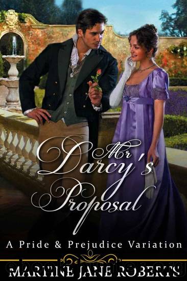 Mr Darcy's Proposal: A Pride & Prejudice Variation by Martine Jane Roberts