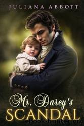 Mr Darcy's Scandal: A Pride and Prejudice Variation by Juliana Abbott