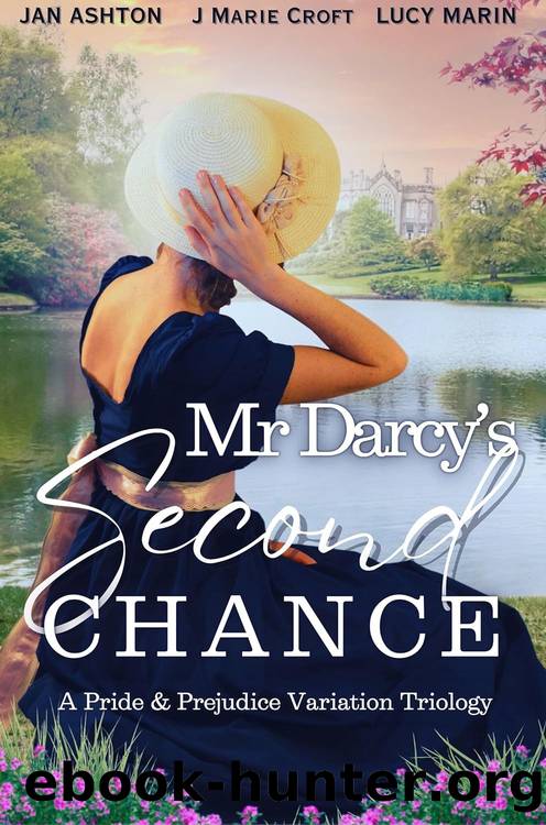 Mr Darcy's Second Chance: A Pride and Prejudice Variation Trilogy by Lucy Marin & J. Marie Croft & Jan Ashton