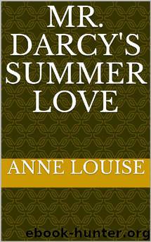 Mr Darcy's Summer Love by Anne Louise