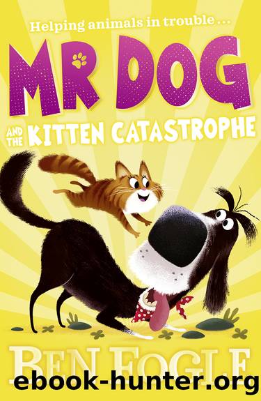 Mr Dog and the Kitten Catastrophe by Ben Fogle