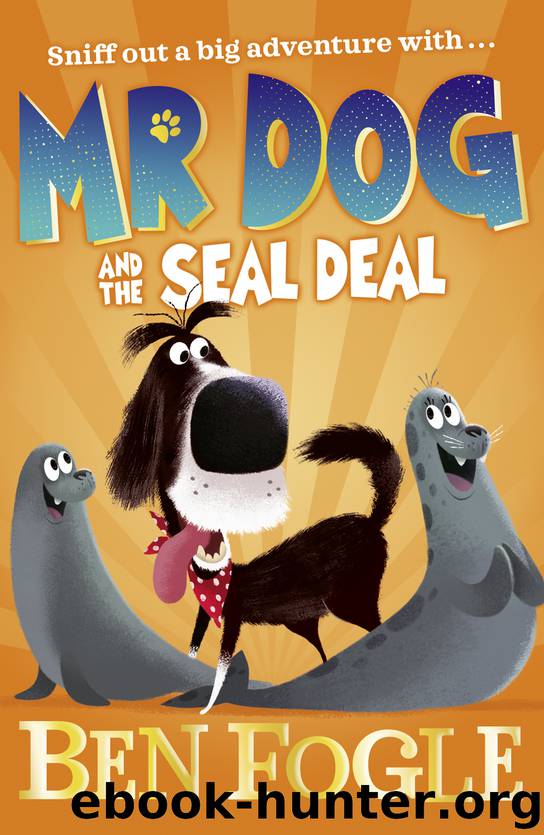 Mr Dog and the Seal Deal by Ben Fogle