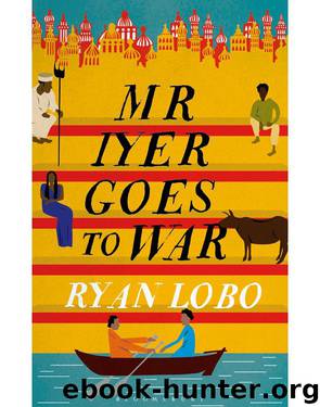 Mr Iyer Goes To War by Ryan Lobo
