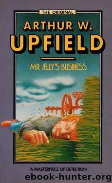 Mr Jelly’s Business by Arthur W. Upfield