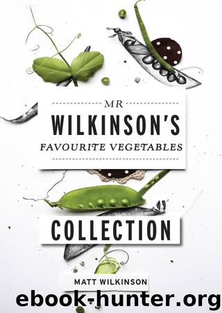 Mr Wilkinson's Favourite Vegetables by Matt Wilkinson