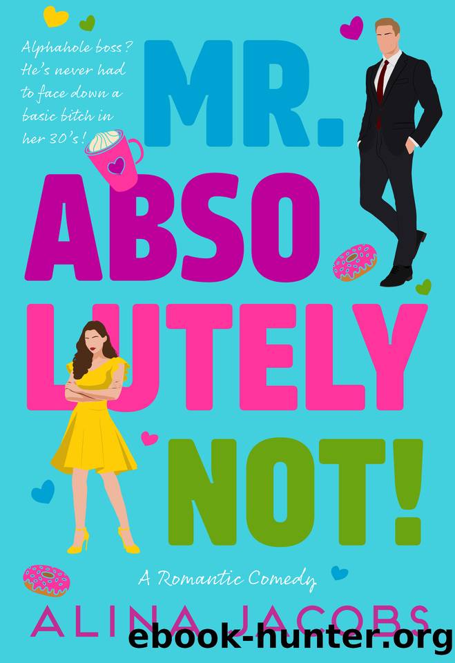Mr. Absolutely Not!: A Romantic Comedy by Alina Jacobs