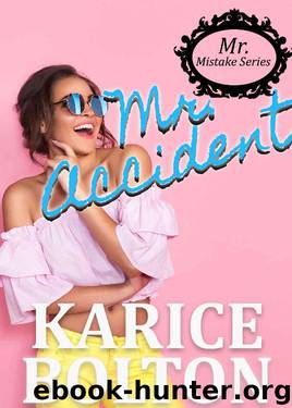 Mr. Accident (Mr. Mistake Series Book 2) by Karice Bolton