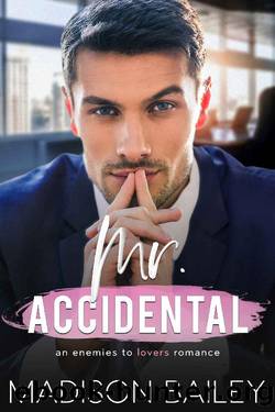 Mr. Accidental : A Single Dad Enemies to Lovers Office Romance by Madison Bailey