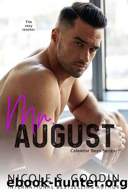 Mr. August_A StudentTeacher Romance by Nicole S. Goodin