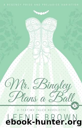 Mr. Bingley Plans a Ball by Leenie Brown