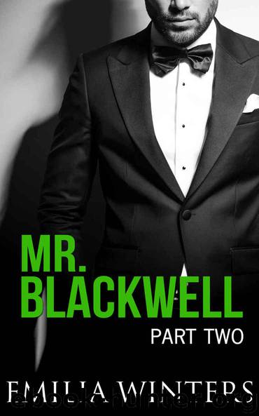 Mr. Blackwell: Part Two (A Billionaire Romance) by Emilia Winters