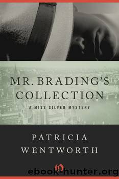 Mr. Brading's Collection by Patricia Wentworth - Miss Silver 17 - Mr. Brading's Collection