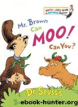 Mr. Brown Can Moo! Can You? by Seuss Dr