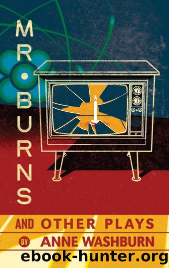 Mr. Burns and Other Plays by Anne Washburn