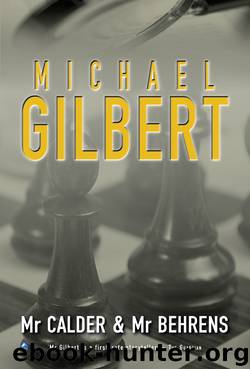 Mr. Calder & Mr. Behrens by Michael Gilbert
