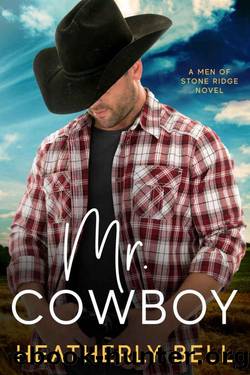 Mr. Cowboy: A second chance romance (The Men of Stone Ridge Book 5) by Heatherly Bell