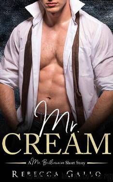 Mr. Cream (A Mr. Billionaire Short Story) by Rebecca Gallo & Flirt Club