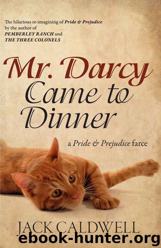 Mr. Darcy Came to Dinner by Jack Caldwell
