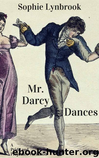 Mr. Darcy Dances: A Pride and Prejudice Variation by Sophie Lynbrook