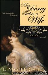 Mr. Darcy Takes a Wife: Pride and Prejudice Continues by Berdoll Linda