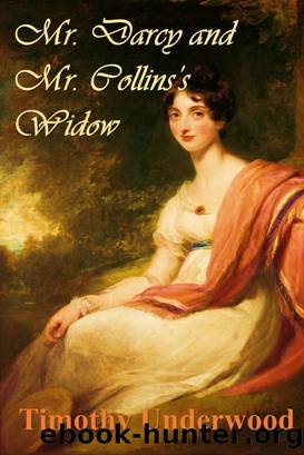 Mr. Darcy and Mr. Collins's Widow by Timothy Underwood
