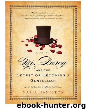 Mr. Darcy and the Secret of Becoming a Gentleman by Maria Hamilton