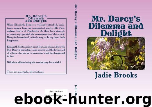Mr. Darcy's Dilemma and Delight by Brooks Jadie