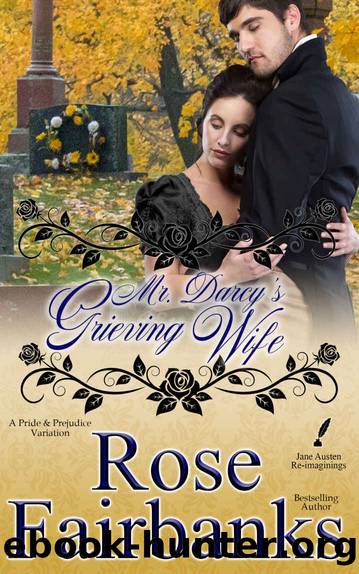 Mr. Darcy's Grieving Wife by Rose Fairbanks