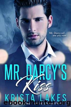 Mr. Darcy's Kiss: A Contemporary Pride and Prejudice Romance by Krista Lakes