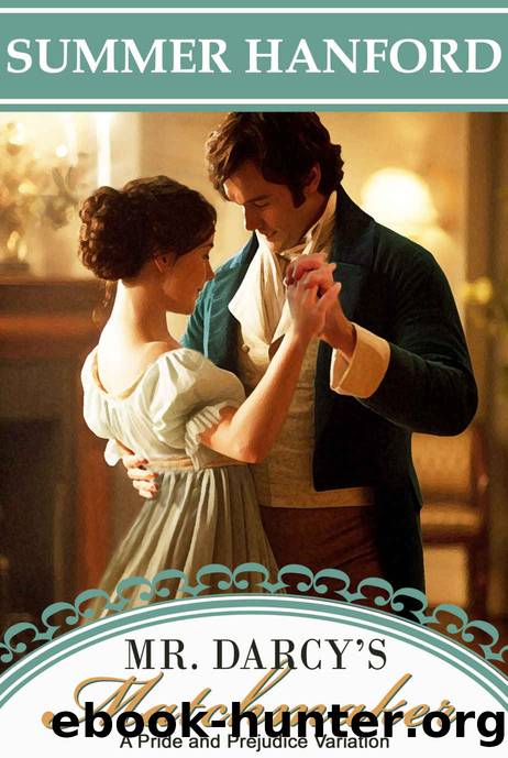 Mr. Darcy's Matchmaker: A Pride and Prejudice Variation (Pride & Prejudice Variations) by Summer Hanford