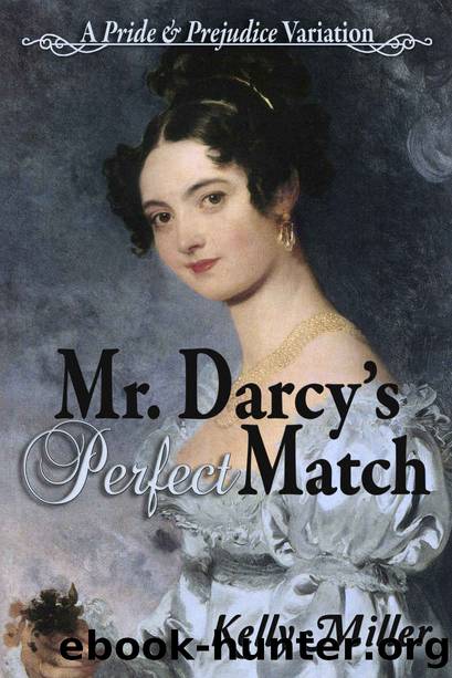 Mr. Darcy's Perfect Match: A Pride & Prejudice Variation by Kelly Miller
