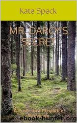 Mr. Darcy's Secret: A Pride and Prejudice Variation by Kate Speck