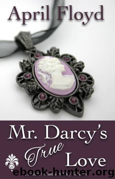 Mr. Darcy's True Love by APRIL FLOYD