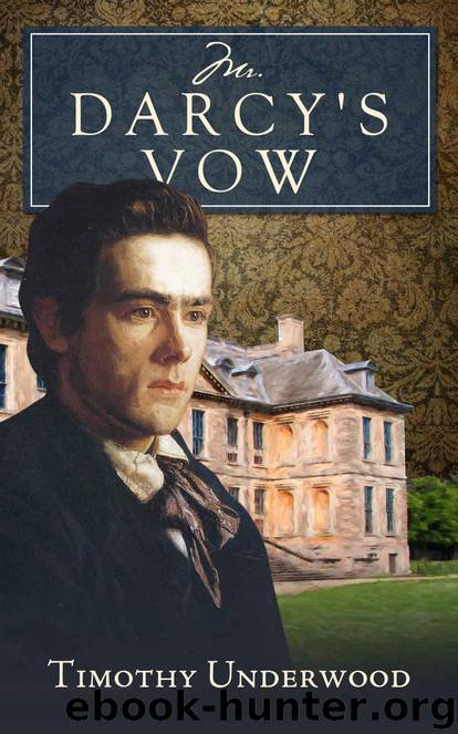 Mr. Darcy's Vow: A Pride and Prejudice Story by Timothy Underwood & A Lady