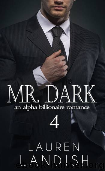 Mr. Dark 4: An Alpha Billionaire Romance (Tamed) by Lauren Landish