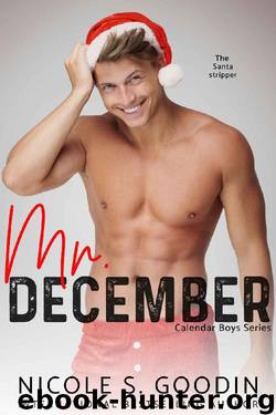 Mr. December: A Stepbrother Romance (Calendar Boys Book 12) by Nicole S. Goodin