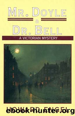 Mr. Doyle & Dr. Bell: a Victorian Mystery by Howard Engel