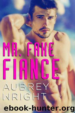 Mr. Fake Fiance by Aubrey Wright