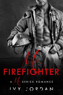 Mr. Firefighter - A Firefighter Romance (Mr Series - Book #6) by Ivy Jordan
