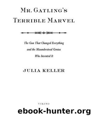 Mr. Gatling's Terrible Marvel by Julia Keller