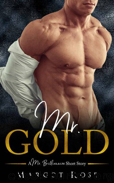 Mr. Gold: A Mr. Billionaire Short Story by Rose Margot & Club Flirt